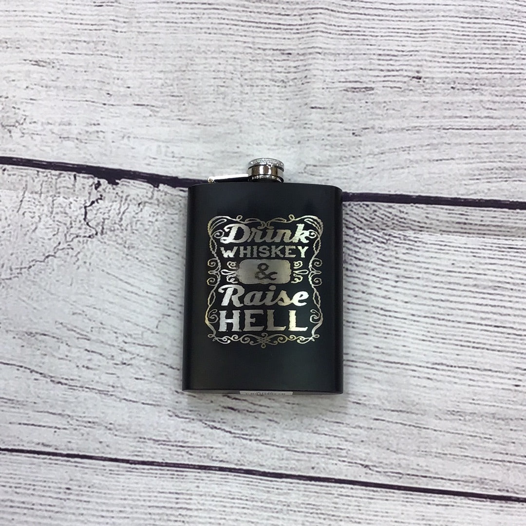 Drink Whiskey & Raise Hell Flask